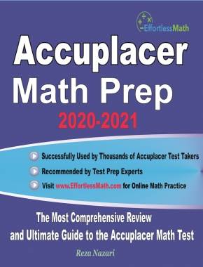 Accuplacer Math Prep 2020-2021: The Most Comprehensive Review and Ultimate Guide to the Accuplacer Math Test