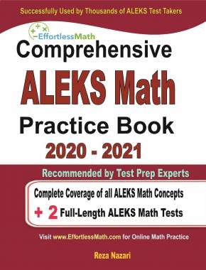 Comprehensive ALEKS Math Practice Book 2020 – 2021: Complete Coverage of all ALEKS Math Concepts + 2 Full-Length ALEKS Math Tests