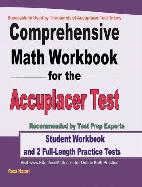 Comprehensive Math Workbook for the Accuplacer Test: Student Workbook and 2 Full-Length Accuplacer Math Practice Tests