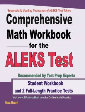Comprehensive Math Workbook for the ALEKS Test: Student Workbook and 2 Full-Length ALEKS Math Practice Tests
