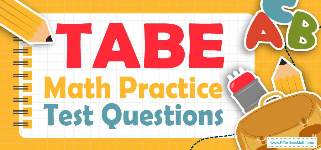 TABE Math Practice Test Questions - Effortless Math: We Help Students ...
