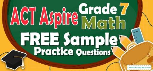 7th Grade ACT Aspire Math FREE Sample Practice Questions
