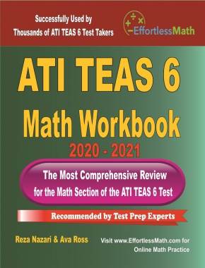 ATI TEAS 6 Math Workbook 2020 – 2021: The Most Comprehensive Review for the Math Section of the ATI TEAS 6 Test