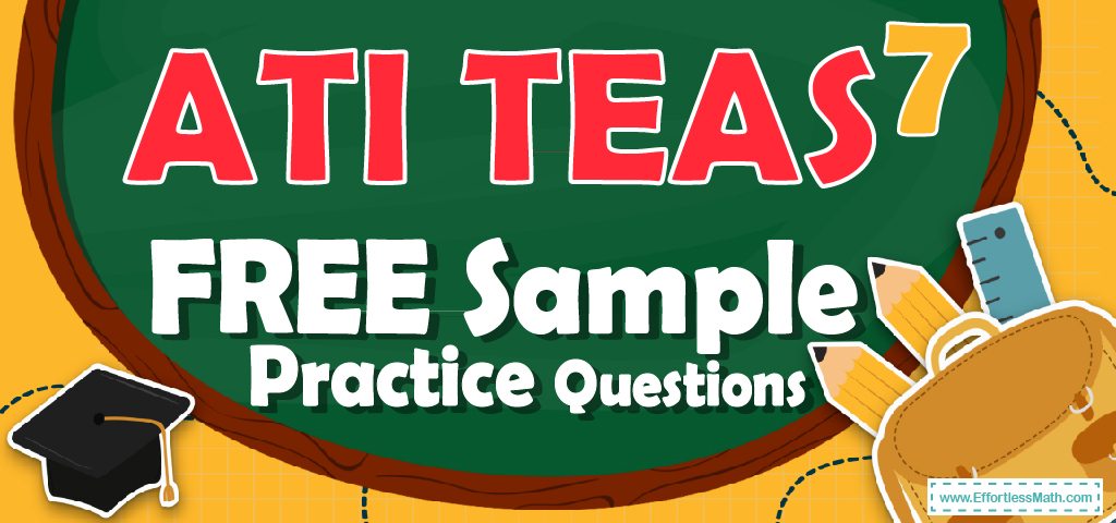 ATI TEAS 7 Math FREE Sample Practice Questions - Effortless Math: We ...