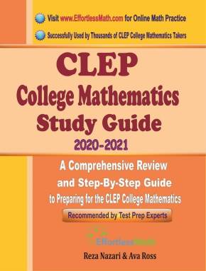 CLEP College Mathematics Study Guide 2020 – 2021: A Comprehensive Review and Step-By-Step Guide to Preparing for the CLEP College Mathematics
