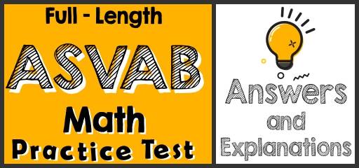 Full-Length ASVAB Math Practice Test-Answers and Explanations