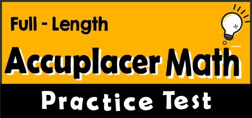 Full-Length Accuplacer Math Practice Test