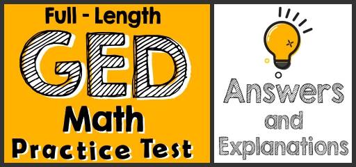 Full-Length GED Math Practice Test-Answers and Explanations