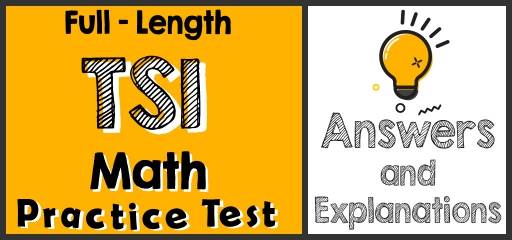 Full-Length TSI Math Practice Test-Answers and Explanations
