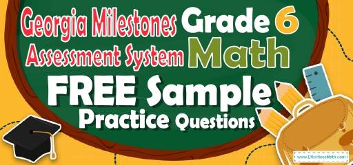 6th Grade Georgia Milestones Assessment System Math FREE Sample Practice Questions