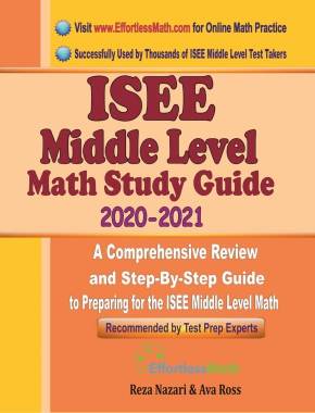 ISEE Middle Level Math Study Guide 2020 – 2021: A Comprehensive Review and Step-By-Step Guide to Preparing for the ISEE Middle Level Math