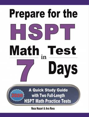 Prepare for the HSPT Math Test in 7 Days: A Quick Study Guide with Two Full-Length HSPT Math Practice Tests