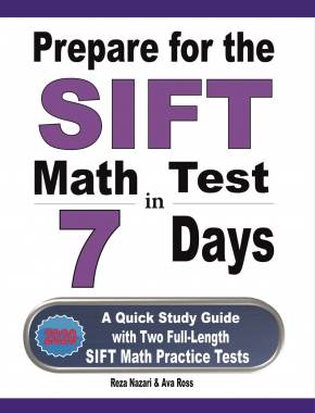 Prepare for the SIFT Math Test in 7 Days: A Quick Study Guide with Two Full-Length SIFT Math Practice Tests