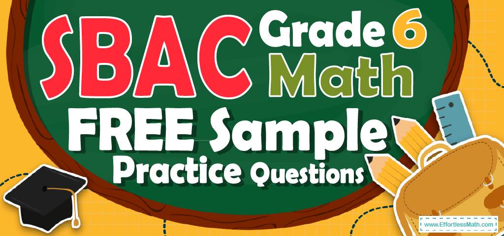6th Grade SBAC Math FREE Sample Practice Questions Effortless Math 6th-grade-sbac-math-free-sample-practice-questions-effortless-math