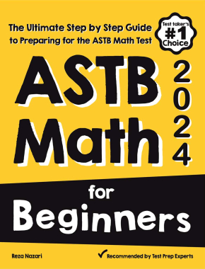 ASTB Math for Beginners 2024: The Ultimate Step by Step Guide to Preparing for the ASTB Math Test