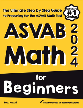 ASVAB Math for Beginners 2024: The Ultimate Step by Step Guide to Preparing for the ASVAB Math Test