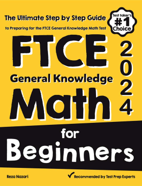 FTCE General Knowledge Math for Beginners 2024: The Ultimate Step by Step Guide to Preparing for the FTCE Math Test