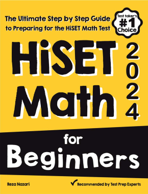 HiSET Math for Beginners 2024: The Ultimate Step by Step Guide to Preparing for the HiSET Math Test