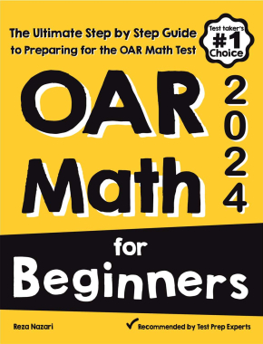 OAR Math for Beginners 2024: The Ultimate Step by Step Guide to Preparing for the OAR Math Test