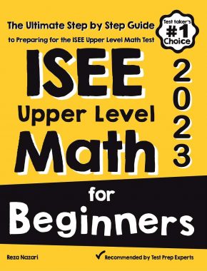ISEE Upper Level Math for Beginners 2023: The Ultimate Step by Step Guide to Preparing for the ISEE Upper Level Math Test