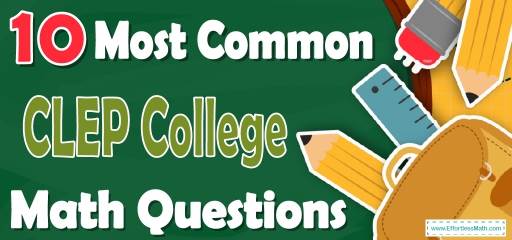 10 Most Common CLEP College Math Questions