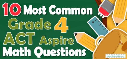 10 Most Common 4th Grade ACT Aspire Math Questions