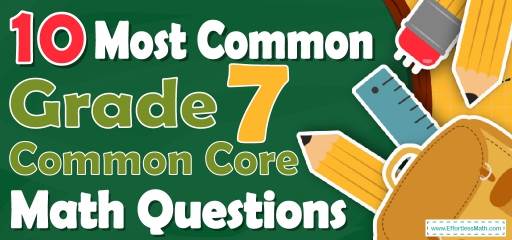 10 Most Common 7th Grade Common Core Math Questions