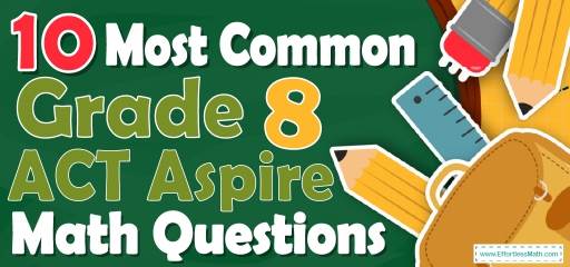 10 Most Common 8th Grade ACT Aspire Math Questions