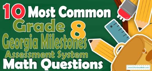 10 Most Common 8th Grade Georgia Milestones Assessment System Math Questions
