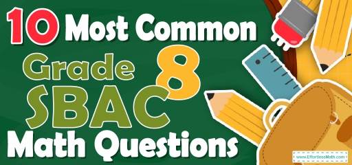10 Most Common 8th Grade SBAC Math Questions