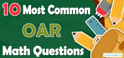 10 Most Common OAR Math Questions