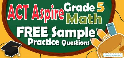 5th Grade ACT Aspire Math FREE Sample Practice Questions