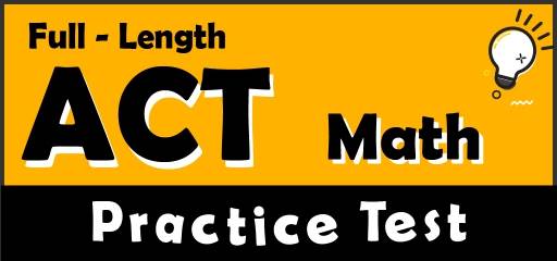 Full-Length ACT Math Practice Test