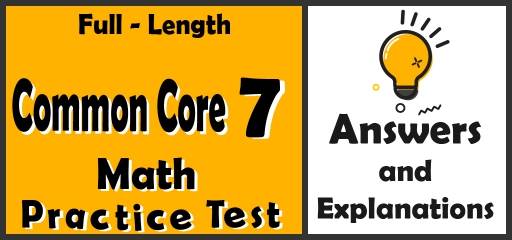 Full-Length 7th Grade Common Core Math Practice Test-Answers and Explanations