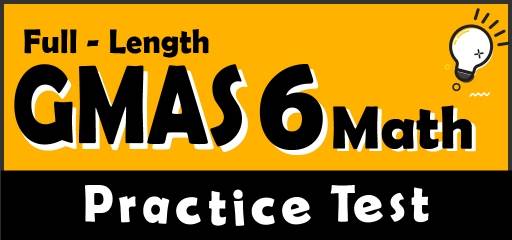 Full-Length 6th Grade GMAS Math Practice Test