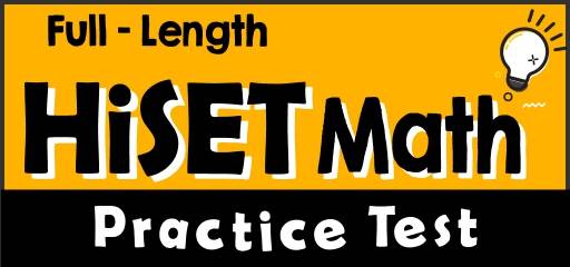 Full-Length HiSET Math Practice Test