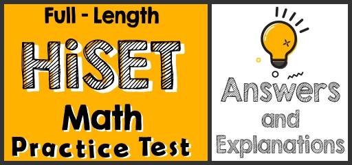 Full-Length HiSET Math Practice Test-Answers and Explanations