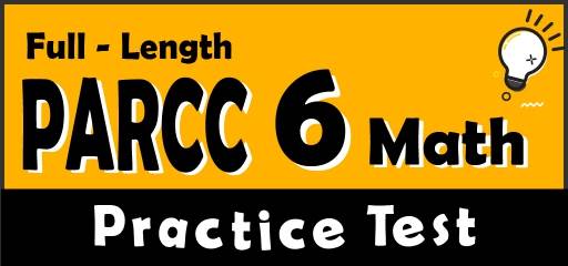 Full-Length 6th Grade PARCC Math Practice Test