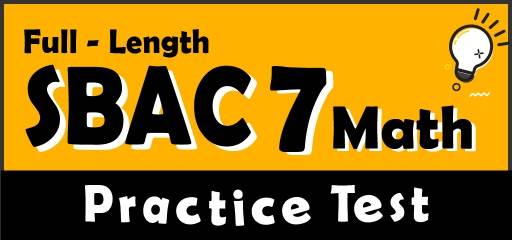 Full-Length 7th Grade SBAC Math Practice Test