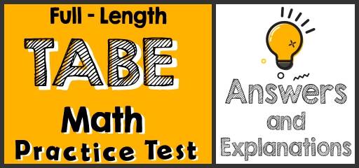 Full-Length TABE 11 & 12 Math Practice Test-Answers and Explanations