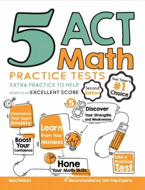 5 ACT Math Practice Tests: Extra Practice to Help Achieve an Excellent Score