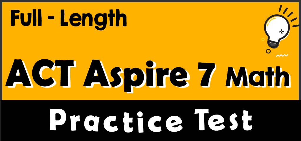 FullLength 7th Grade ACT Aspire Math Practice Test
