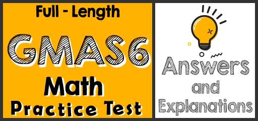 Full-Length 6th Grade GMAS Math Practice Test-Answers and Explanations