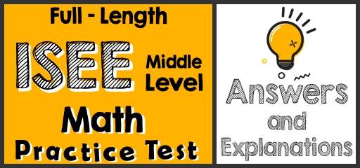 Full-Length ISEE Middle Level Math Practice Test-Answers and Explanations