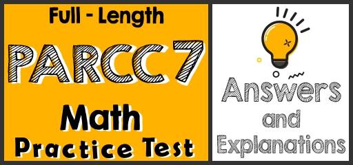Full-Length 7th Grade PARCC Math Practice Test-Answers and Explanations