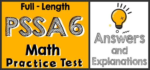 Full-Length 6th Grade PSSA Math Practice Test-Answers and Explanations