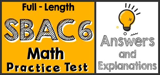 Full-Length 6th Grade SBAC Math Practice Test-Answers and Explanations