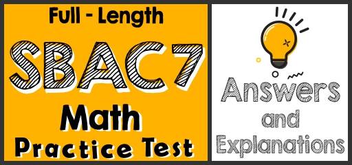 Full-Length 7th Grade SBAC  Math Practice Test-Answers and Explanations