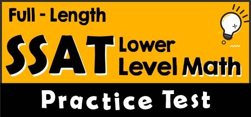 Full-Length SSAT Lower Level Math Practice Test
