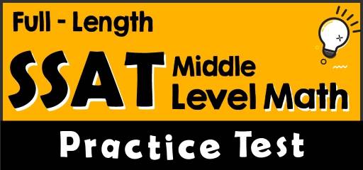 Full-Length SSAT Middle Level Math Practice Test
